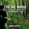 To_The_Woods__A_Journey_Along_The_Appalachian_Trail