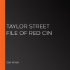 Taylor_Street_File_of_Red_Cin